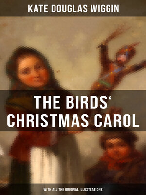 cover image of The Birds' Christmas Carol (With All the Original Illustrations)